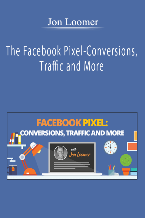 Jon Loomer - The Facebook Pixel-Conversions, Traffic and More