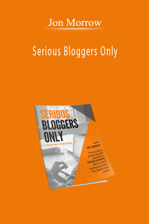 Serious Bloggers Only – Jon Morrow