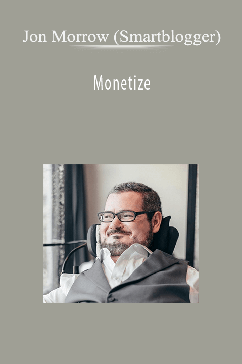 Monetize – Jon Morrow (Smartblogger)