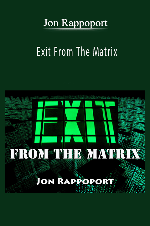 Exit From The Matrix – Jon Rappoport