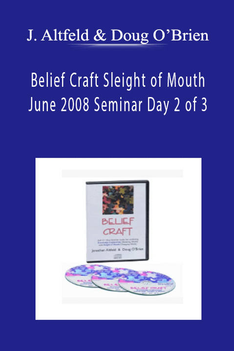 Jonathan Altfeld & Doug O’Brien - Belief Craft Sleight of Mouth June 2008 Seminar Day 2 of 3