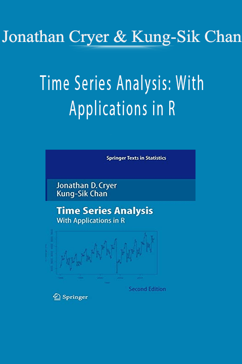 Time Series Analysis: With Applications in R – Jonathan Cryer & Kung–Sik Chan