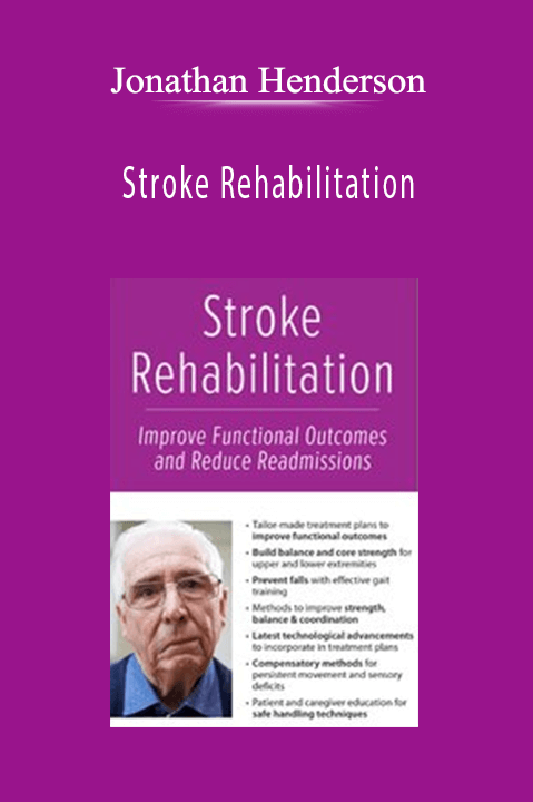 Stroke Rehabilitation: Improve Functional Outcomes and Reduce Readmissions – Jonathan Henderson