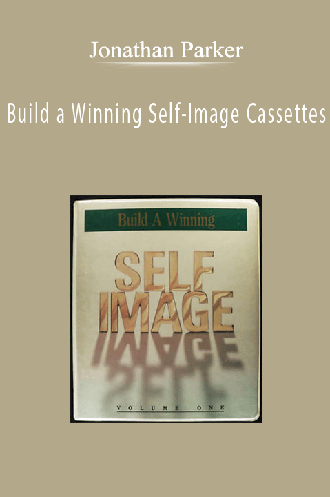 Build a Winning Self–Image Cassettes – Jonathan Parker