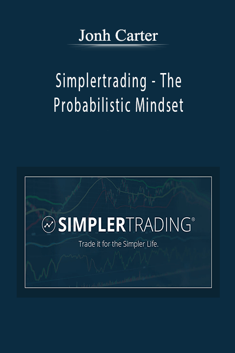 Simplertrading – The Probabilistic Mindset – Jonh Carter