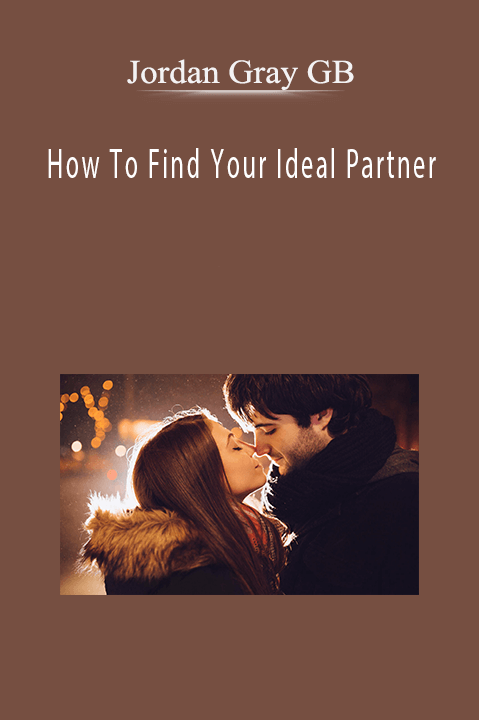 How To Find Your Ideal Partner – Jordan Gray GB