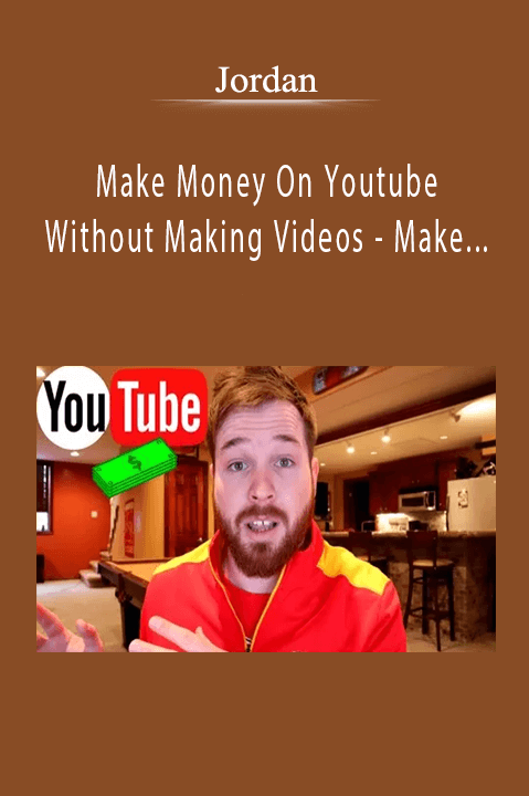 Make Money On Youtube Without Making Videos – Make Money On Youtube Made Easy [2020 Edition] – Jordan