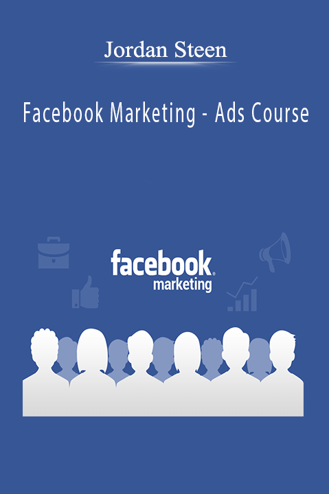 Facebook Marketing – Ads Course – Jordan Steen