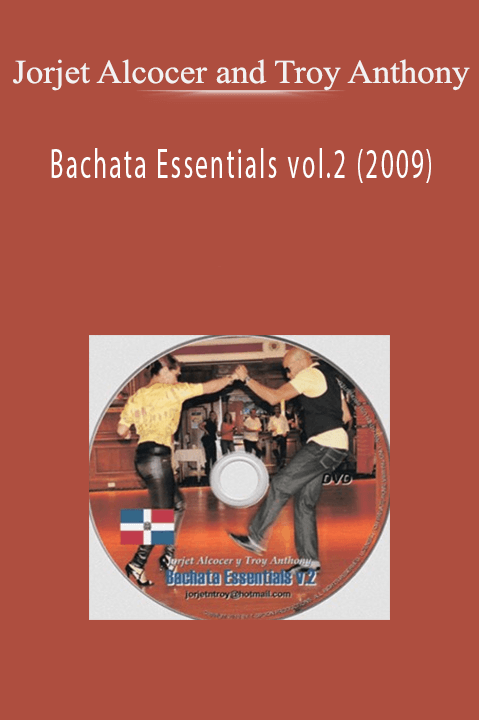 Bachata Essentials vol.2 (2009) – Jorjet Alcocer and Troy Anthony