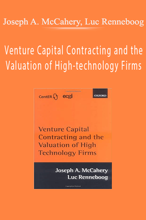 Venture Capital Contracting and the Valuation of High–technology Firms – Joseph A. McCahery