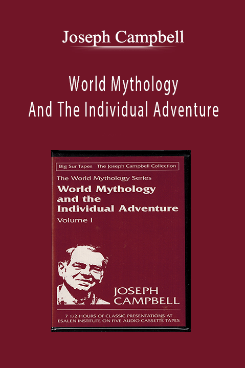 World Mythology And The Individual Adventure – Joseph Campbell