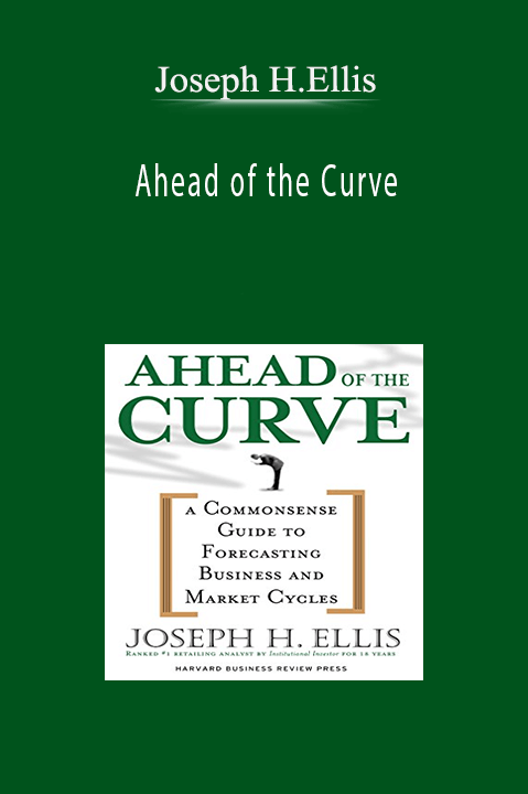 Ahead of the Curve – Joseph H.Ellis