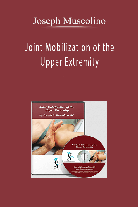 Joint Mobilization of the Upper Extremity – Joseph Muscolino