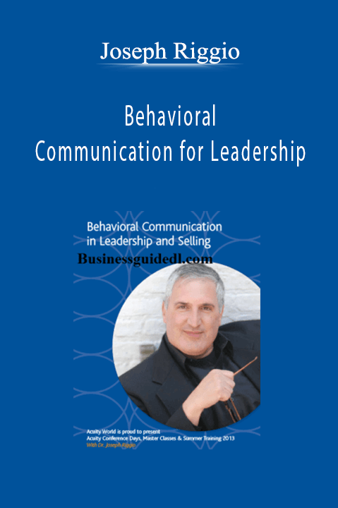 Behavioral Communication for Leadership – Joseph Riggio