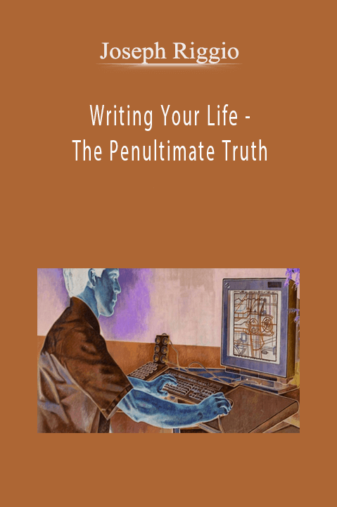 Writing Your Life – The Penultimate Truth – Joseph Riggio