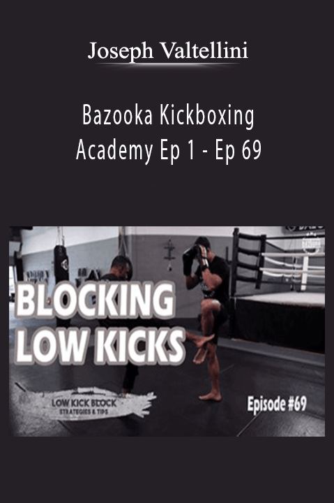 Bazooka Kickboxing Academy Ep 1 – Ep 69 – Joseph Valtellini