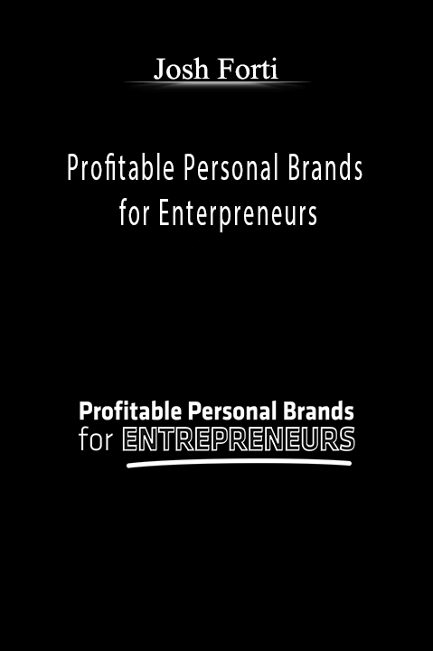 Profitable Personal Brands for Enterpreneurs – Josh Forti