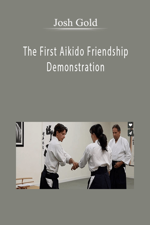 The First Aikido Friendship Demonstration – Josh Gold