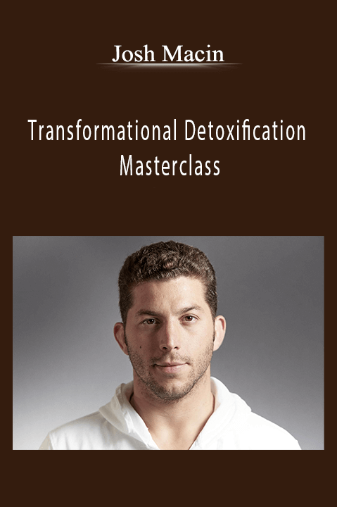 Transformational Detoxification Masterclass – Josh Macin