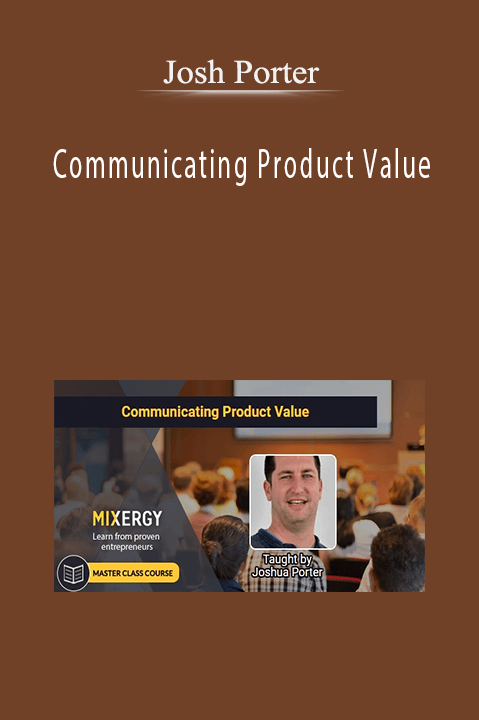 Communicating Product Value – Josh Porter