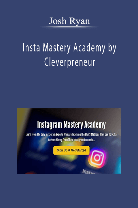 Insta Mastery Academy by Cleverpreneur – Josh Ryan