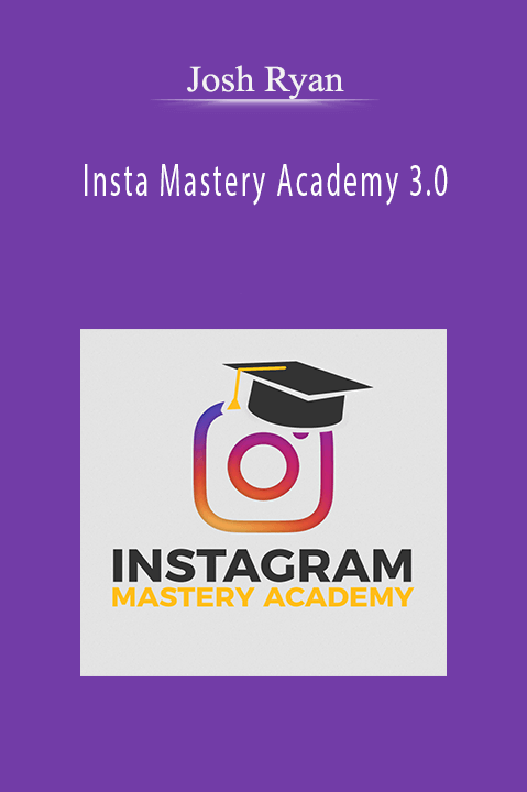 Insta Mastery Academy 3.0 – Josh Ryan