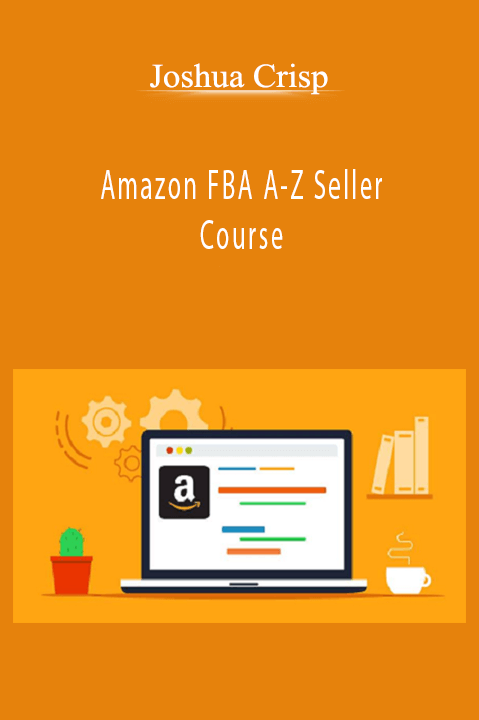 Amazon FBA A–Z Seller Course – Joshua Crisp