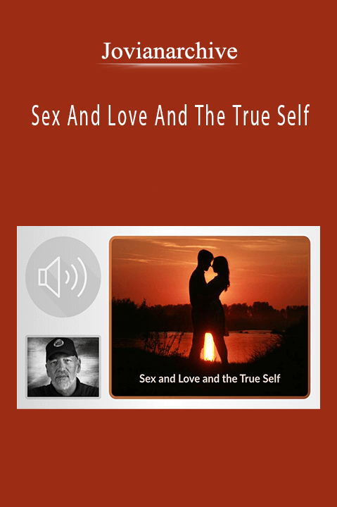 Sex And Love And The True Self – Jovianarchive