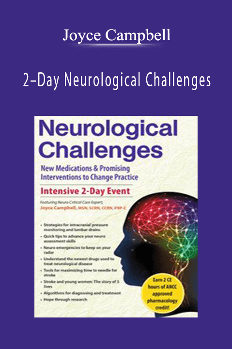 2–Day Neurological Challenges: New Medications & Promising Interventions to Change Practice – Joyce Campbell