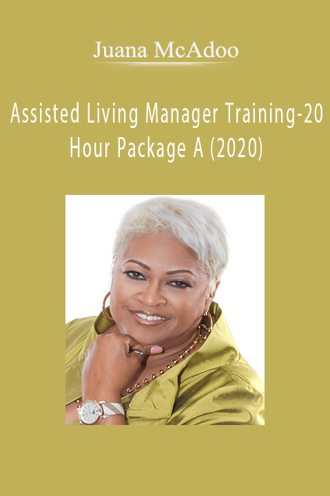 Assisted Living Manager Training–20 Hour Package A (2020) – Juana McAdoo