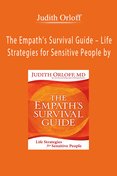 The Empath’s Survival Guide – Life Strategies for Sensitive People by – Judith Orloff