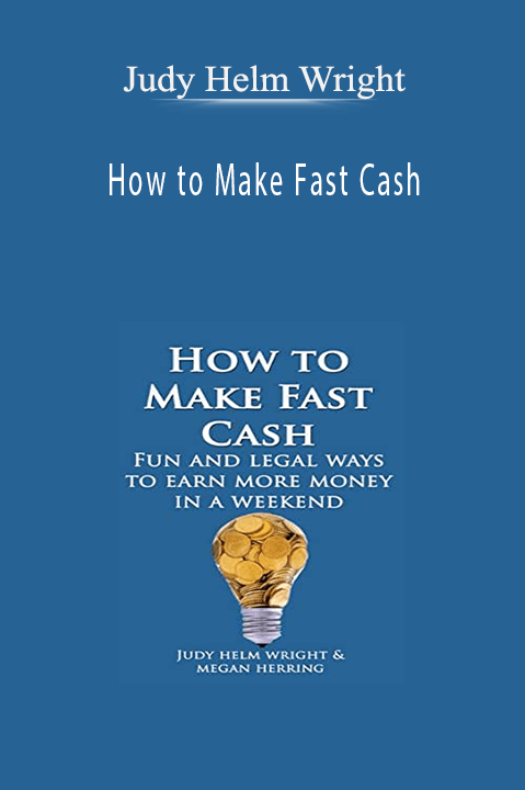 How to Make Fast Cash – Judy Helm Wright