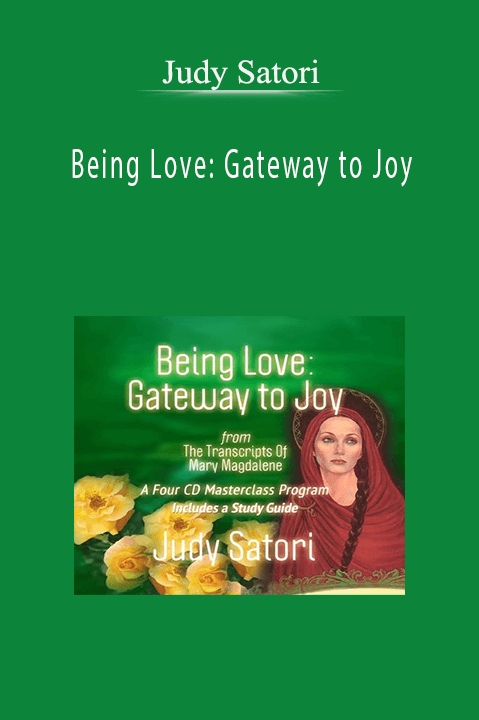 Being Love: Gateway to Joy – Judy Satori