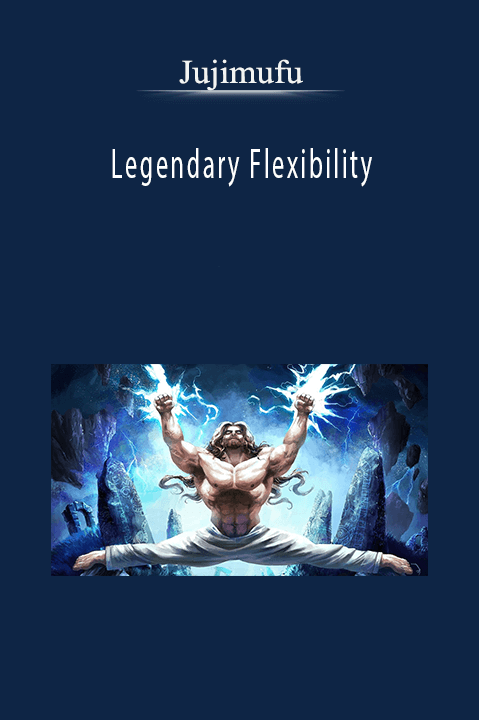 Legendary Flexibility – Jujimufu