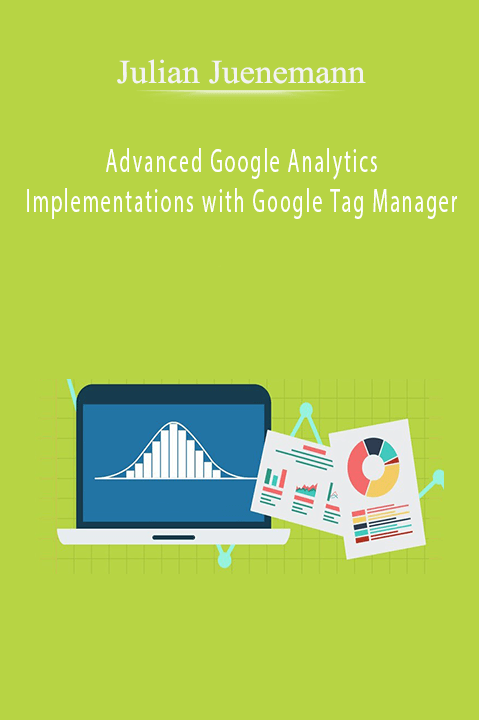 Advanced Google Analytics Implementations with Google Tag Manager – Julian Juenemann