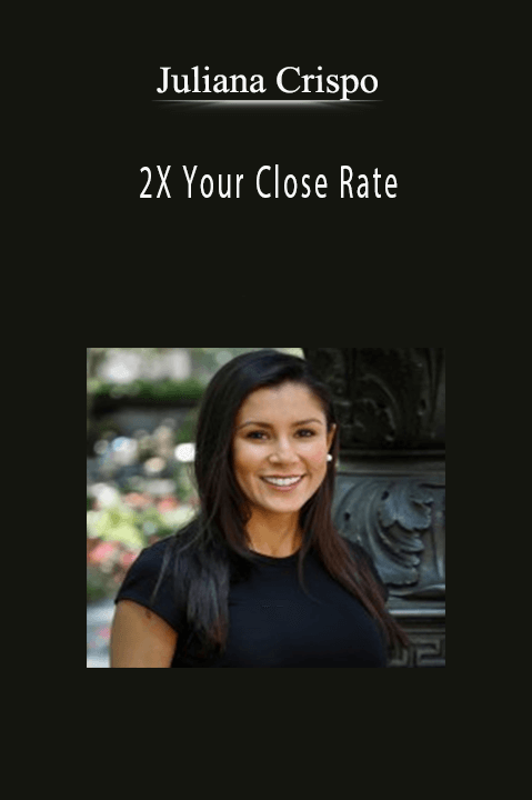 2X Your Close Rate – Juliana Crispo
