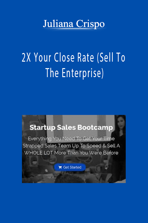 2X Your Close Rate (Sell To The Enterprise) – Juliana Crispo