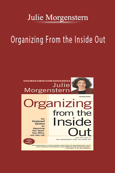 Organizing From the Inside Out – Julie Morgenstern