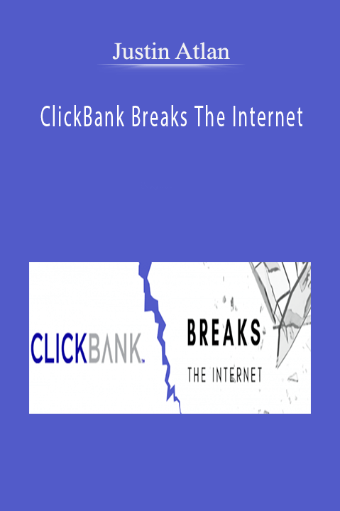 ClickBank Breaks The Internet – Justin Atlan