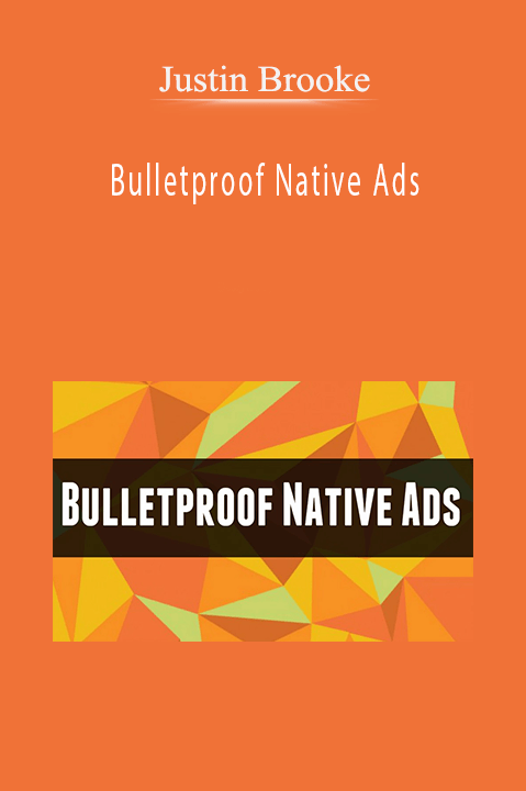 Bulletproof Native Ads – Justin Brooke