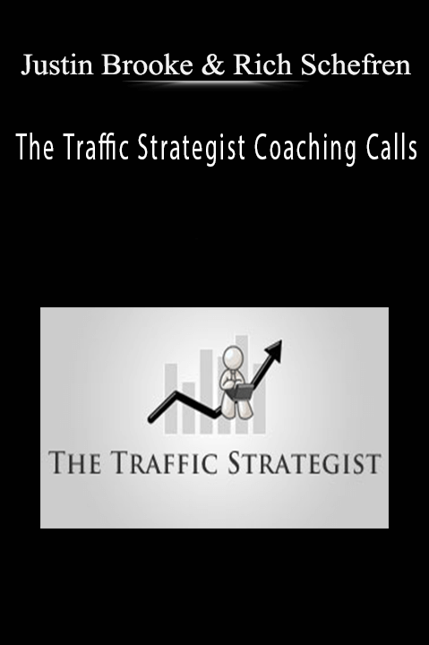 The Traffic Strategist Coaching Calls – Justin Brooke & Rich Schefren