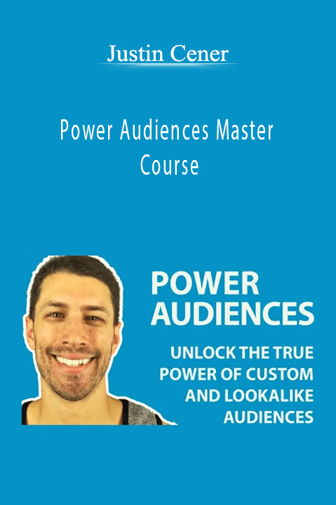 Power Audiences Master Course – Justin Cener