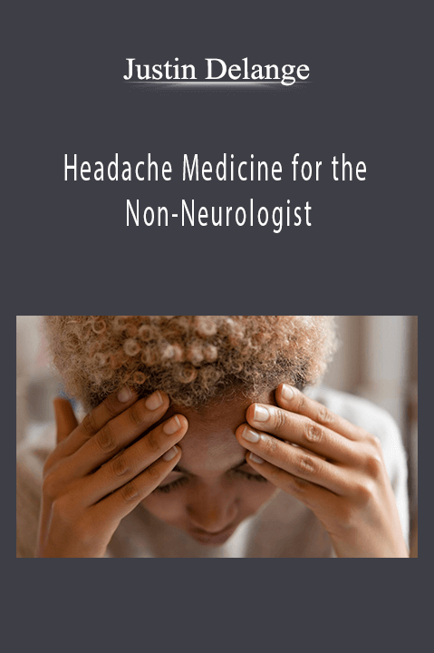 Headache Medicine for the Non–Neurologist – Justin Delange