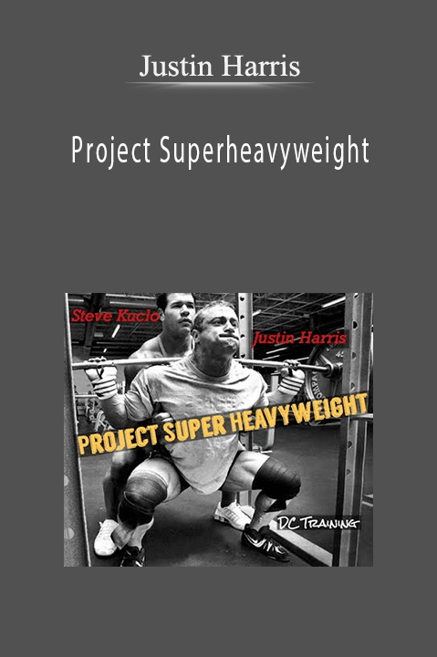 Project Superheavyweight – Justin Harris