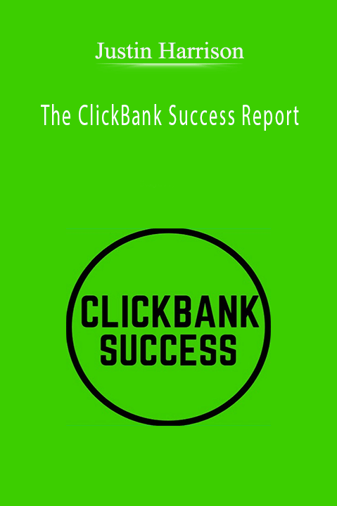 The ClickBank Success Report – Justin Harrison