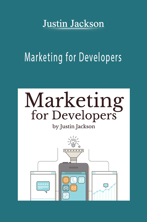 Marketing For Developers – Justin Jackson