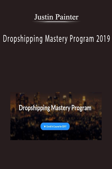 Dropshipping Mastery Program 2019 – Justin Painter
