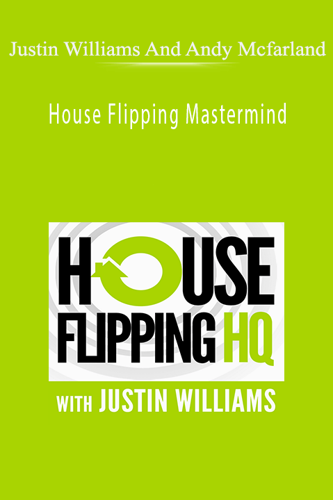 House Flipping Mastermind – Justin Williams And Andy Mcfarland