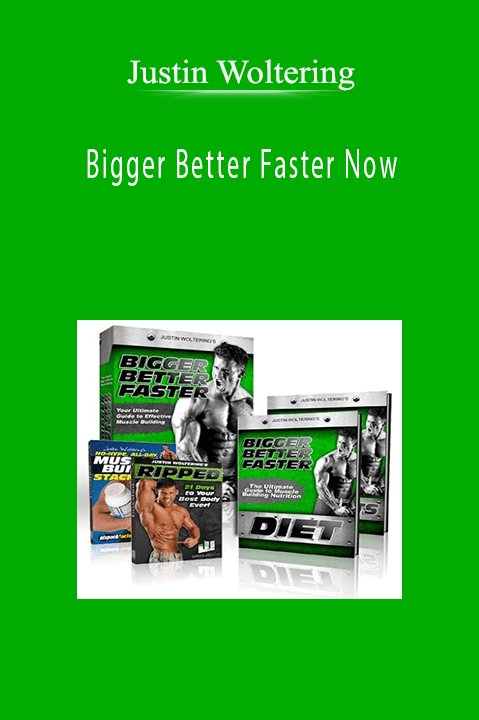 Bigger Better Faster Now – Justin Woltering