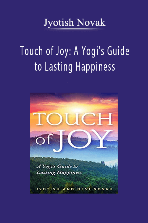 Touch of Joy: A Yogi's Guide to Lasting Happiness – Jyotish Novak